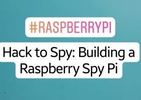 手把手教你构建一个Raspberry Spy Pi